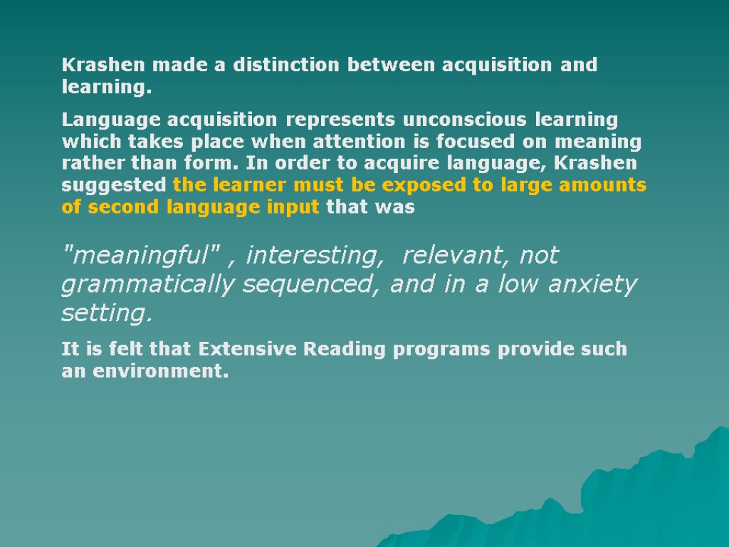 Krashen made a distinction between acquisition and learning. Language acquisition represents unconscious learning which